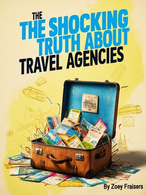 cover image of The Shocking Truth about Travel Agencies